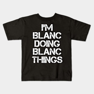 Blanc Name T Shirt - Blanc Doing Blanc Things Kids T-Shirt